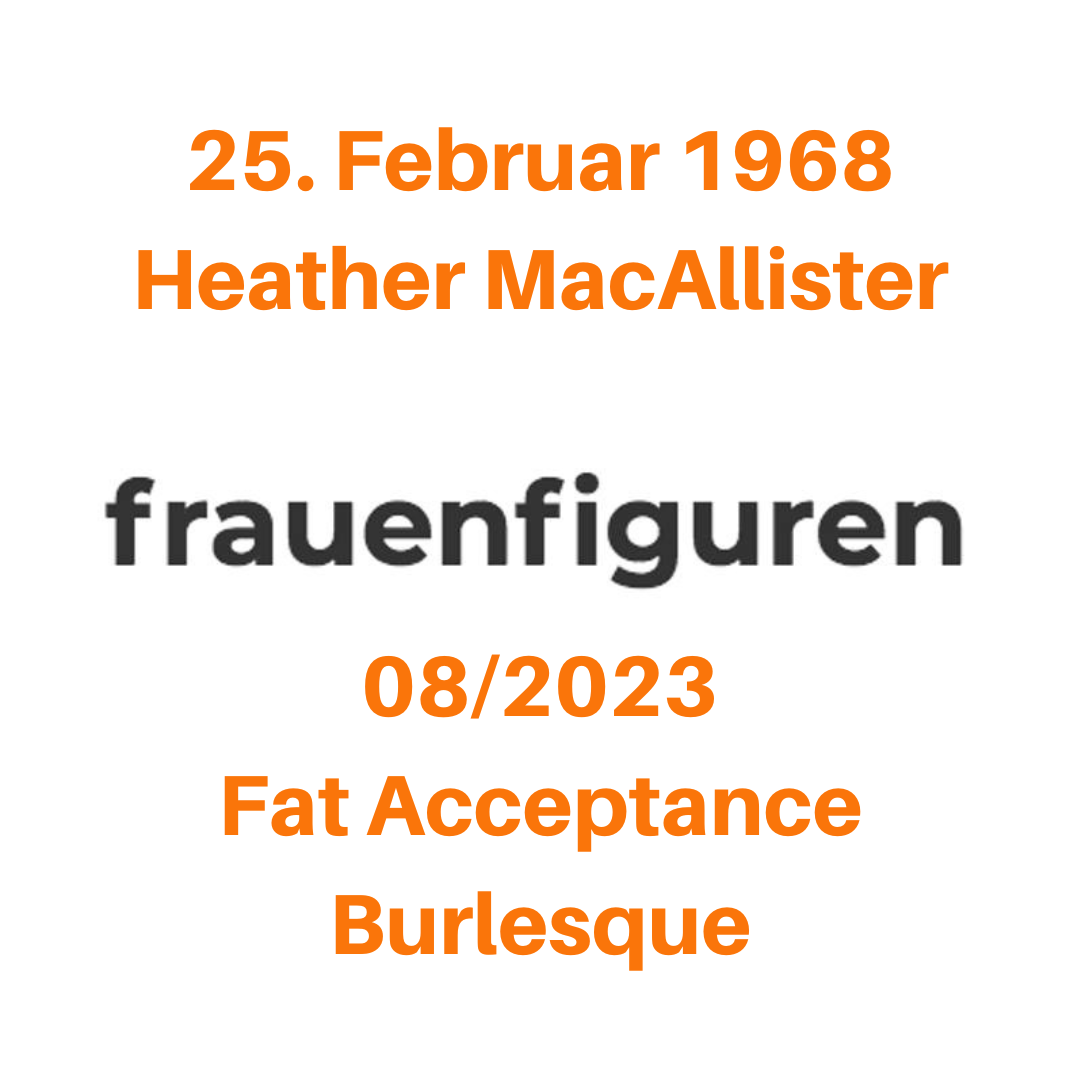 25. Februar 1968 Heather MacAllister 08/2023 Fat Acceptance Burlesque