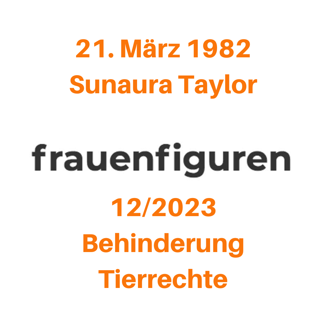 21. März 1982 Sunaura Taylor 12/2023 Behinderung Tierrechte