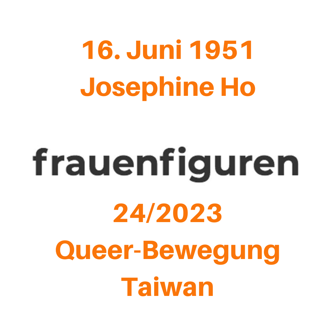 16. Juni 1951 Josephine Ho 24/2023 Queer-Bewegung Taiwan