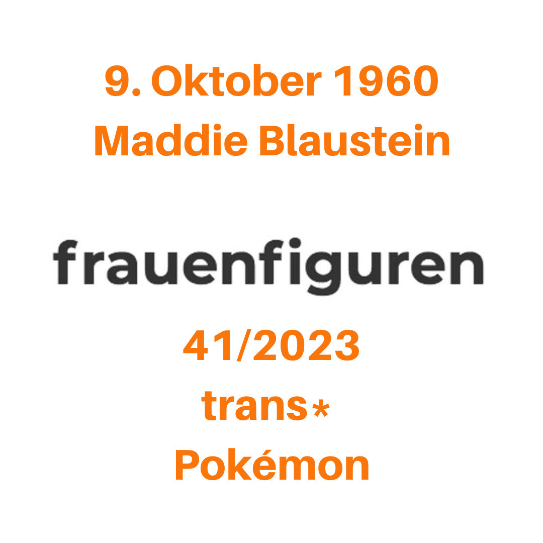 9. Oktober 1960 Maddie Blaustein 41/2023 trans* Pokémon