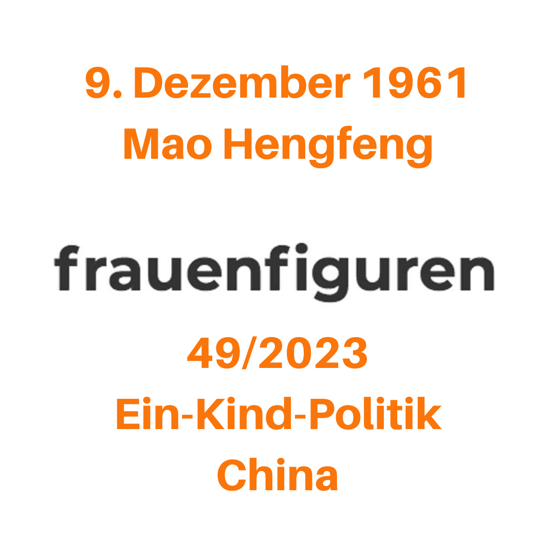 9. Dezember 1961 Mao Hengfeng 49/2023 Ein-Kind-Politik China